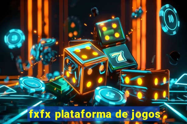 fxfx plataforma de jogos